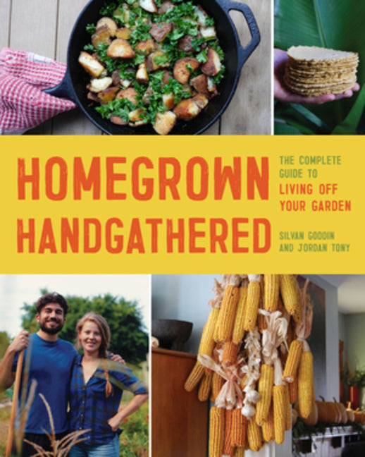 Book cover for Homegrown Handgathered: The Complete Guide to Living Off Your Garden
