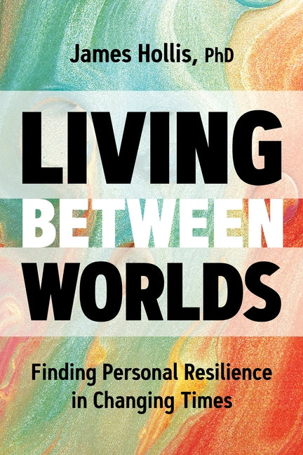 Book cover for Living Between Worlds: Finding Personal Resilience in Changing Times