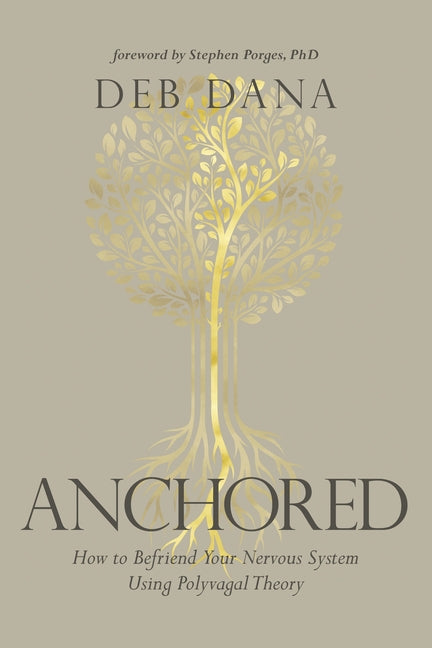 Book cover for Anchored: How to Befriend Your Nervous System Using Polyvagal Theory