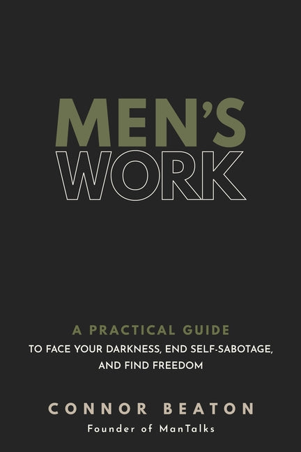 Book cover for Men's Work: A Practical Guide to Face Your Darkness, End Self-Sabotage, and Find Freedom