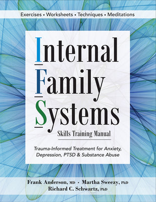 Book cover for Internal Family Systems Skills Training Manual: Trauma-Informed Treatment for Anxiety, Depression, Ptsd & Substance Abuse