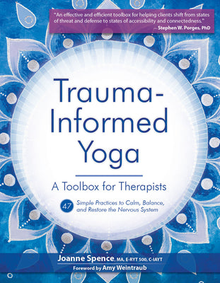 Book cover for Trauma-Informed Yoga: A Toolbox for Therapists: 47 Practices to Calm, Balance, and Restore the Nervous System