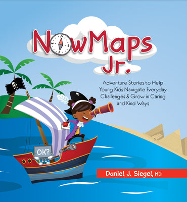 Book cover for Nowmaps, Jr.: Adventure Stories to Help Young Kids Navigate Everyday Challenges & Grow in Caring & Kind Ways