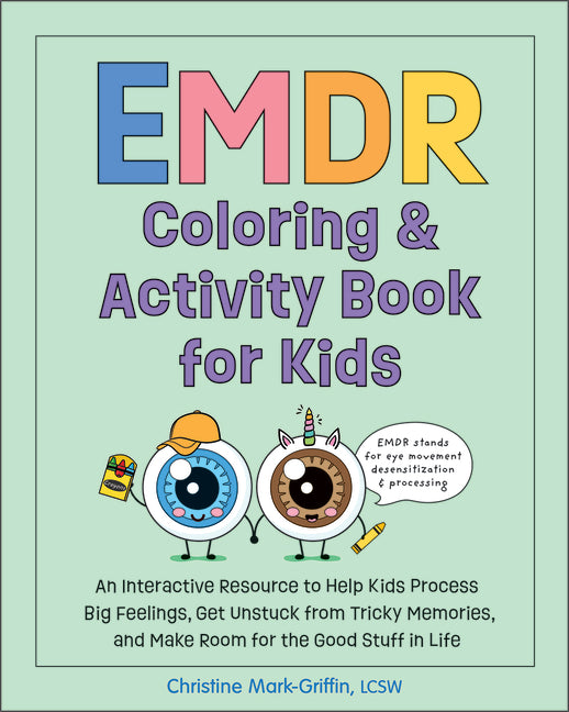 Book cover for EMDR Coloring & Activity Book for Kids: An Interactive Resource to Help Kids Process Big Feelings, Get Unstuck from Tricky Memories, and Make Room for