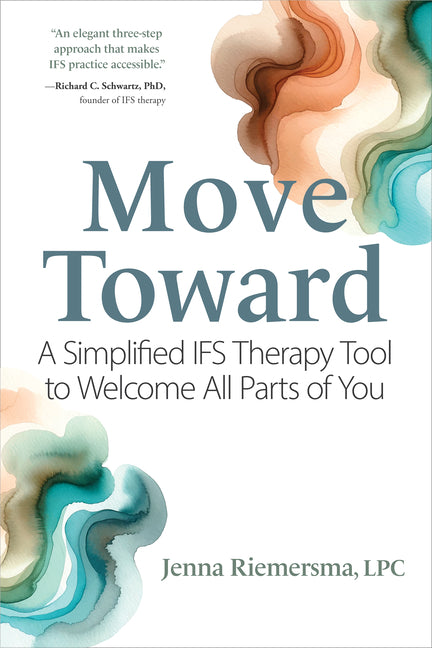 Book cover for Move Toward: A Simplified Ifs Therapy Tool to Welcome All Parts of You