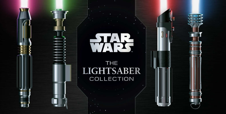 Book cover for Star Wars: The Lightsaber Collection: Lightsabers from the Skywalker Saga, the Clone Wars, Star Wars Rebels and More (Star Wars Gift, Lightsaber Book)
