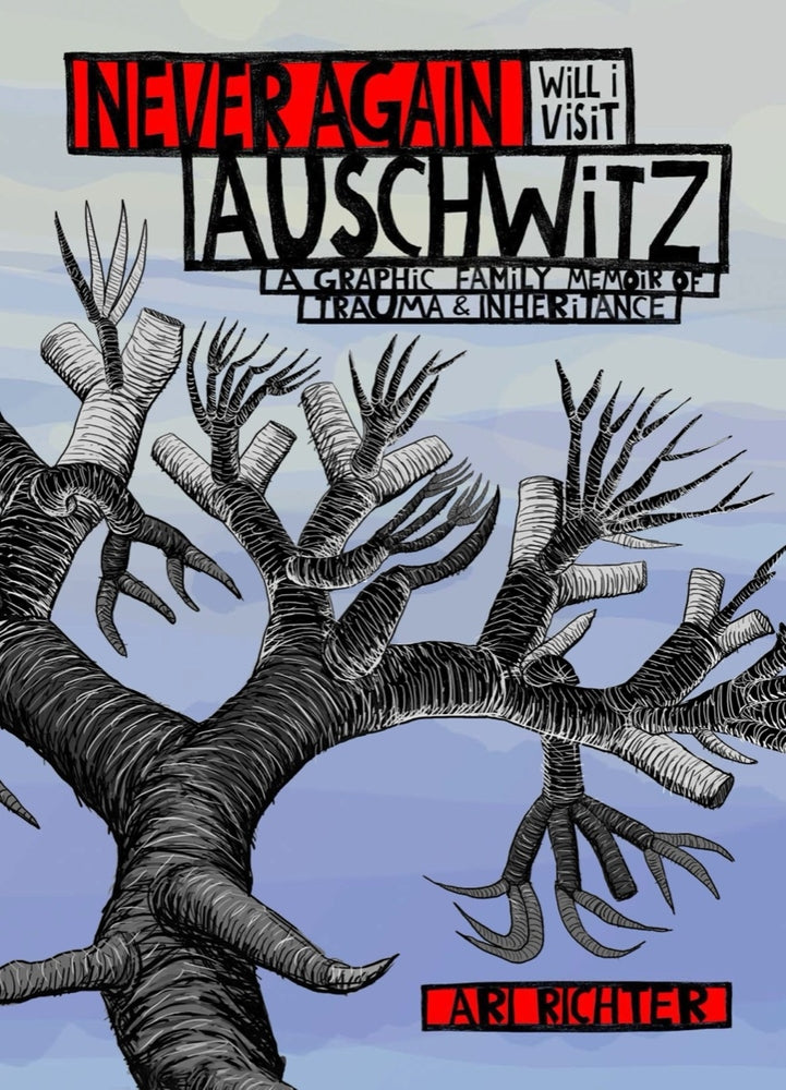 Book cover for Never Again Will I Visit Auschwitz: A Graphic Family Memoir of Trauma & Inheritance