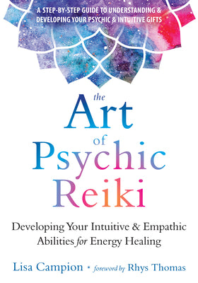 Book cover for The Art of Psychic Reiki: Developing Your Intuitive and Empathic Abilities for Energy Healing