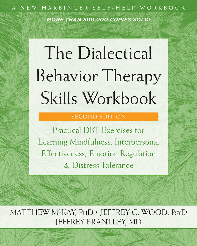 Book cover for The Dialectical Behavior Therapy Skills Workbook: Practical Dbt Exercises for Learning Mindfulness, Interpersonal Effectiveness, Emotion Regulation, a