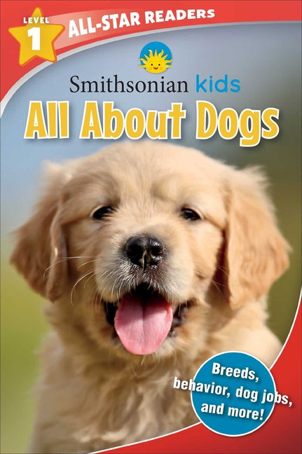 Book cover for Smithsonian Kids All-Star Readers: All about Dogs Level 1