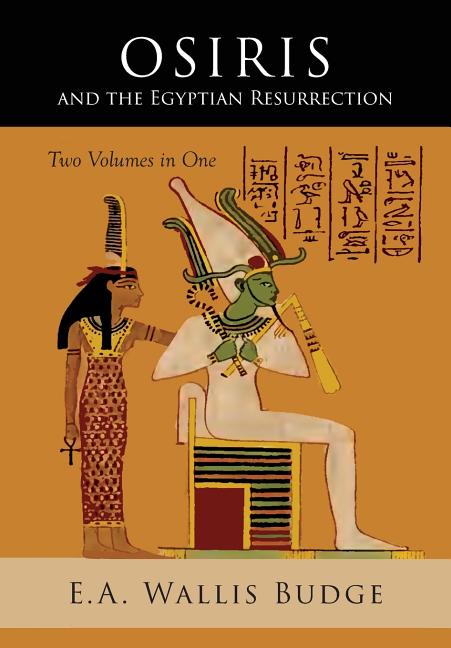 Book cover for Osiris and the Egyptian Resurrection: Two Volumes Bound in One
