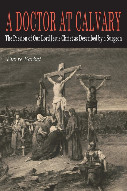 Book cover for Doctor at Calvary: The Passion of Our Lord Jesus Christ as Described by a Surgeon