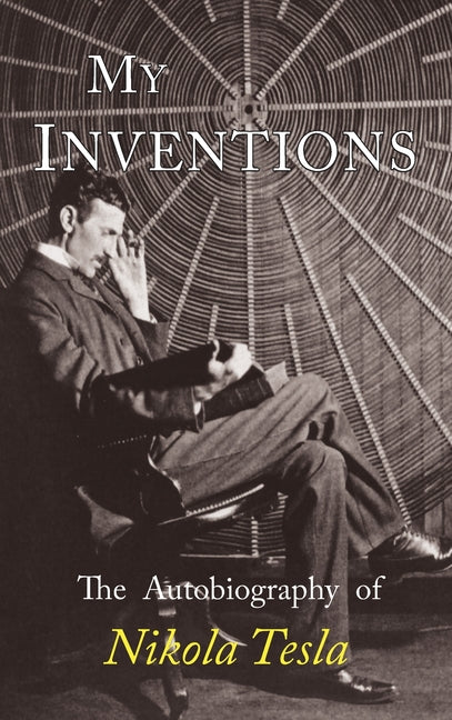 Book cover for My Inventions: The Autobiography of Nikola Tesla