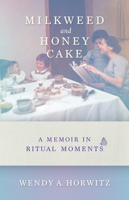 Book cover for Milkweed and Honey Cake: A Memoir in Ritual Moments