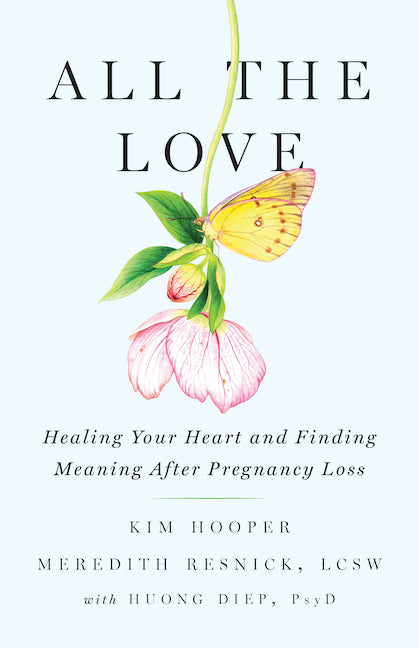Book cover for All the Love: Healing Your Heart and Finding Meaning After Pregnancy Loss