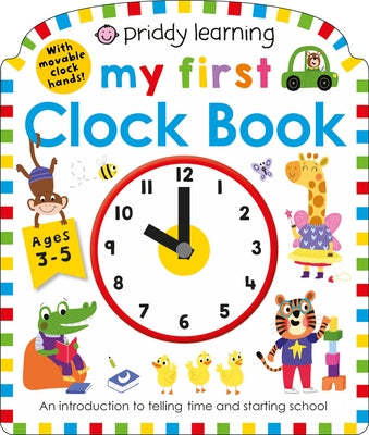 Book cover for Priddy Learning: My First Clock Book: An Introduction to Telling Time and Starting School