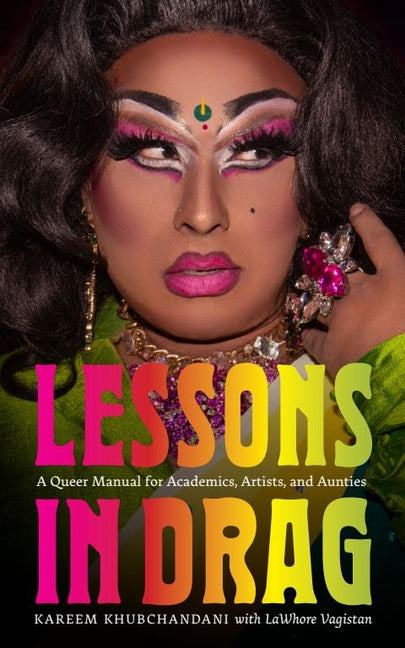 Book cover for Lessons in Drag: A Queer Manual for Academics, Artists, and Aunties