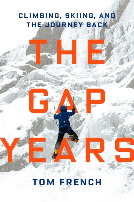 Book cover for Gap Years: Climbing, Skiing, and the Journey Back