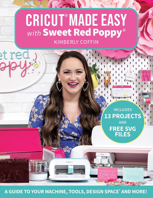 Book cover for Cricut(r) Made Easy with Sweet Red Poppy(r): A Guide to Your Machine, Tools, Design Space(r) and More!
