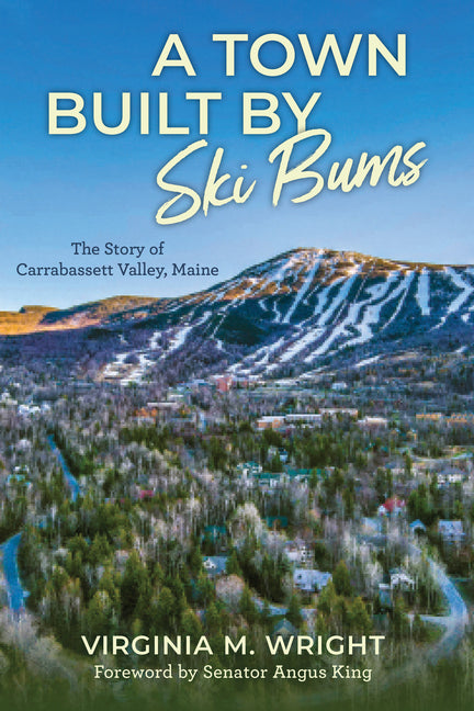 Book cover for Town Built by Ski Bums: The Story of Carrabassett Valley, Maine