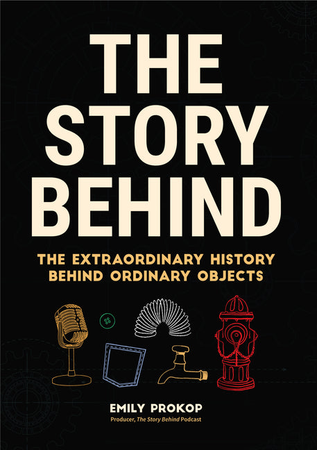 Book cover for Story Behind: The Extraordinary History Behind Ordinary Objects