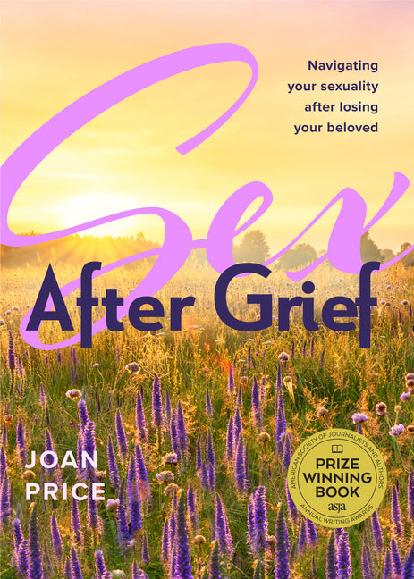 Book cover for Sex After Grief: Navigating Your Sexuality After Losing Your Beloved (Grief Book for Widows and Widowers, Rediscover Your Sexuality)