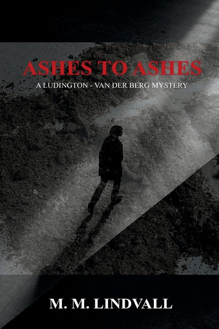 Book cover for Ashes to Ashes: A Ludington - van der Berg Mystery