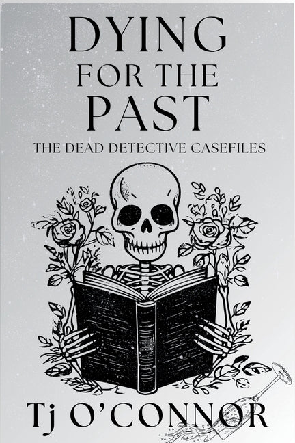 Book cover for Dying for the Past: The Dead Detective Casefiles