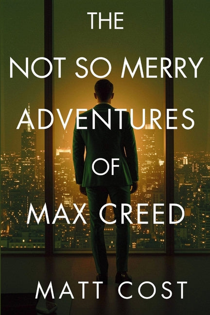 Book cover for Not So Merry Adventures of Max Creed: The Modern-Day Chronicles of Max Creed