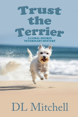 Book cover for Trust the Terrier: A Coral Shores Veterinary Mystery