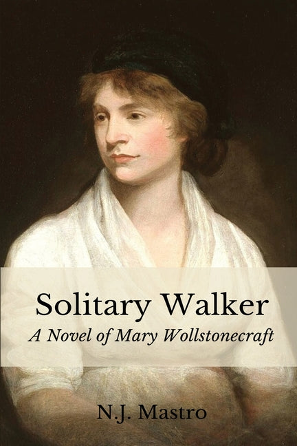 Book cover for Solitary Walker: A Novel of Mary Wollstonecraft