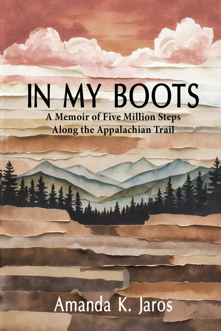 Book cover for In My Boots: A Memoir of Five Million Steps Along the Appalachian Trail