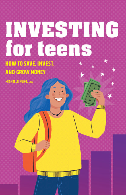Book cover for Investing for Teens: How to Save, Invest, and Grow Money