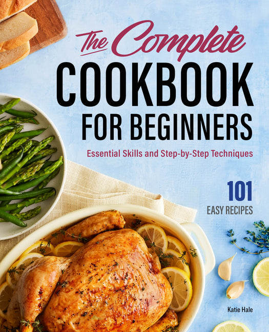 Book cover for Complete Cookbook for Beginners: Essential Skills and Step-By-Step Techniques