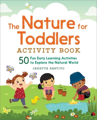 Book cover for The Nature for Toddlers Activity Book: 50 Fun Early Learning Activities to Explore the Natural World