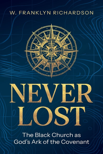 Book cover for Never Lost: The Black Church As God's Ark of the Covenant