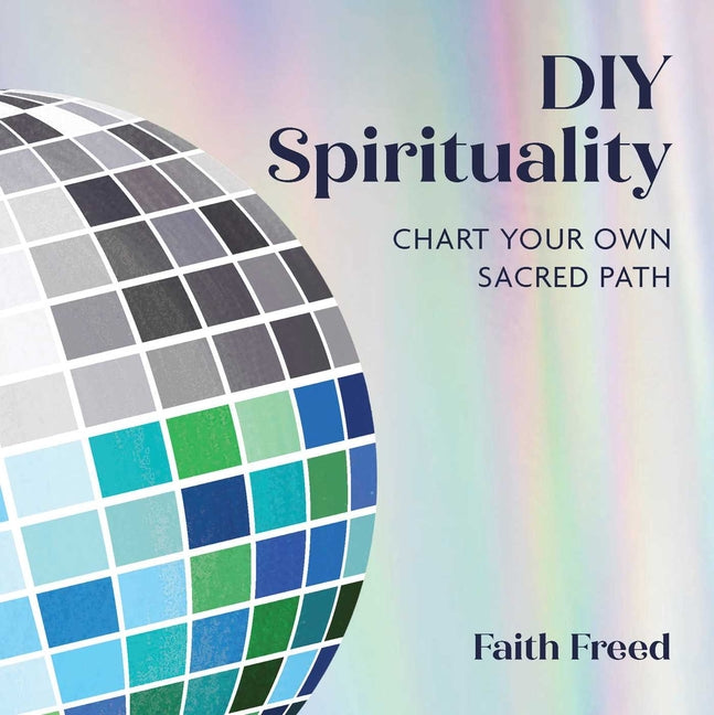 Book cover for DIY Spirituality: Chart Your Own Sacred Path