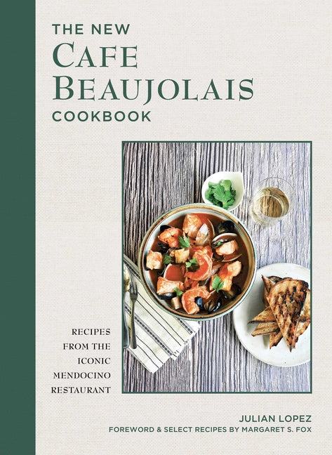 Book cover for New Cafe Beaujolais Cookbook: Recipes from the Iconic Mendocino Restaurant