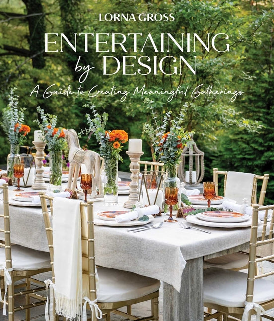 Book cover for Entertaining by Design: A Guide to Creating Meaningful Gatherings