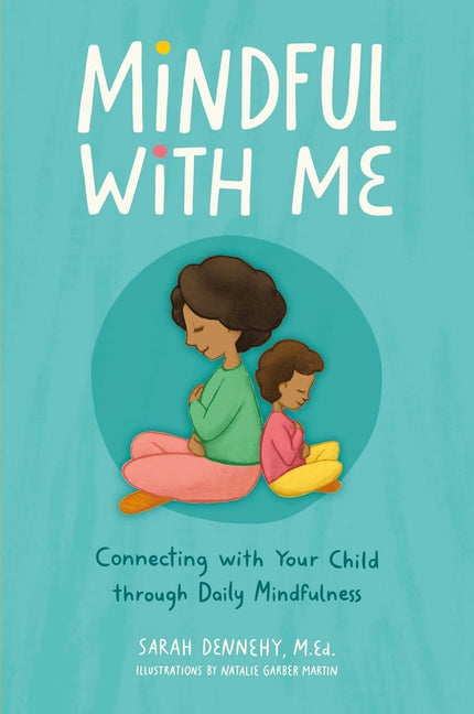 Book cover for Mindful with Me: Connecting with Your Child Through Daily Mindfulness