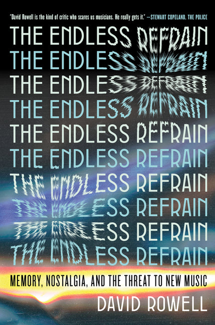 Book cover for Endless Refrain: Memory, Nostalgia, and the Threat to New Music