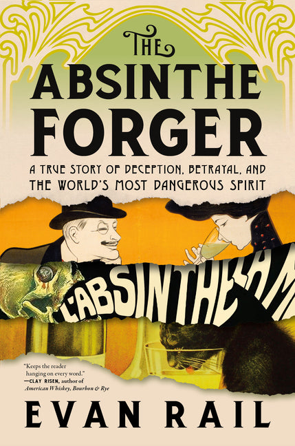 Book cover for Absinthe Forger: A True Story of Deception, Betrayal, and the World's Most Dangerous Spirit