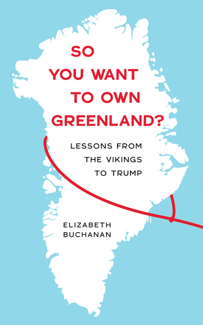Book cover for So You Want to Own Greenland?: Lessons from the Vikings to Trump