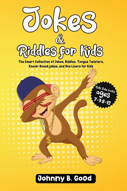 Book cover for Jokes and Riddles for Kids: The Smart Collection Of Jokes, Riddles, Tongue Twisters, and funniest Knock-Knock Jokes Ever (ages 7-9 8-12)