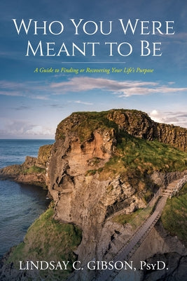 Book cover for Who You Were Meant to Be: A Guide to Rediscovering Your Life's Purpose
