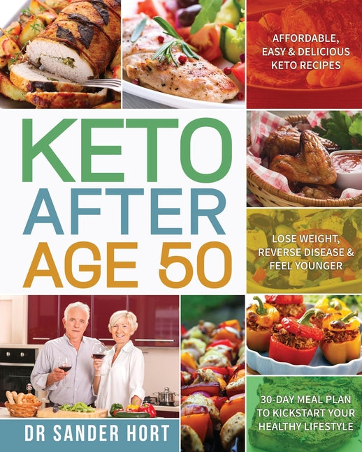 Book cover for Keto After Age 50: Affordable, Easy & Delicious Keto Recipes Lose Weight, Reverse Disease & Feel Younger 30-Day Meal Plan to Kickstart Yo