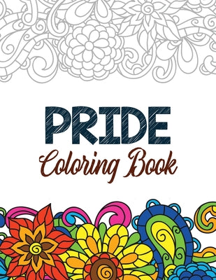 Book cover for Pride Coloring Book: LGBTQ Positive Affirmations Coloring Pages for Relaxation, Adult Coloring Book with Fun Inspirational Quotes, Creative