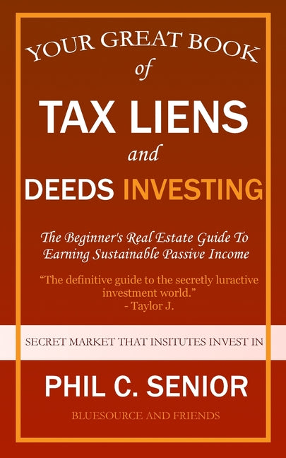 Book cover for Your Great Book Of Tax Liens And Deeds Investing: The Beginner's Real Estate Guide To Earning Sustainable Passive Income