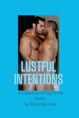 Book cover for Lustful Intentions: A Collection of Gay Erotic Poetry