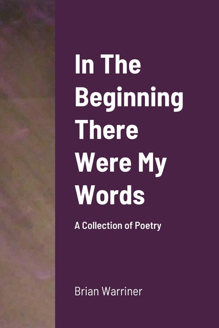 Book cover for In The Beginning There Were My Words